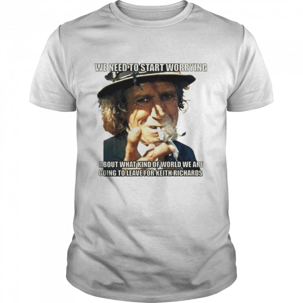 We Need To Start Worrying Keith Richards Rolling Stones shirt Classic Men's T-shirt