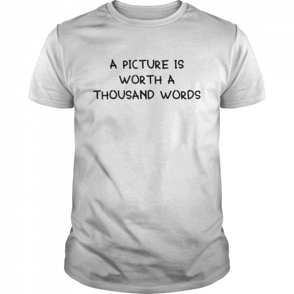 A Picture Is Worth A Thousand Words  Classic Men's T-shirt