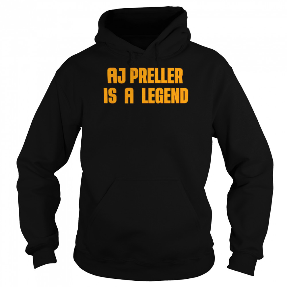 Aj Preller Is A Legend shirt Unisex Hoodie