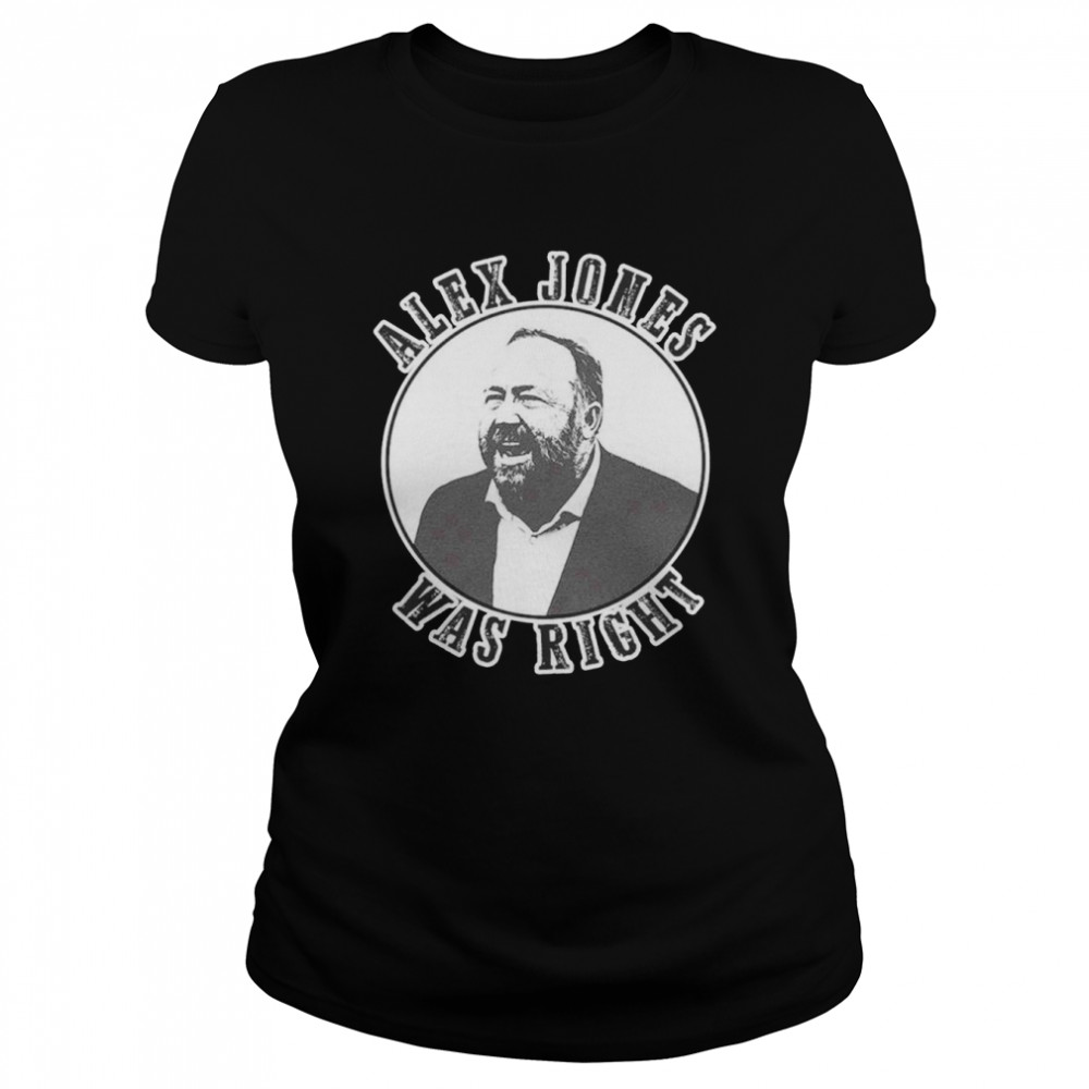 Alex Jones Was Right Men’s shirt Classic Women's T-shirt