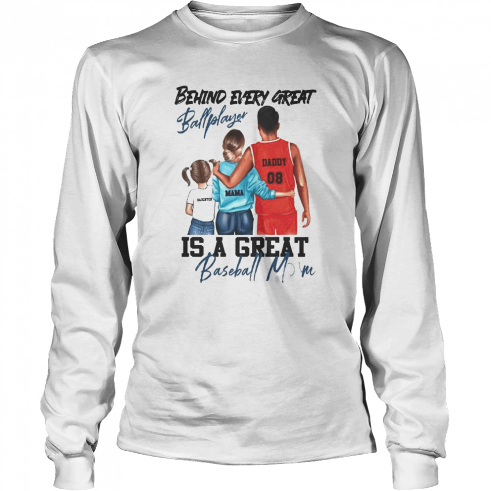 Behind every great ball player is a great baseball mom shirt Long Sleeved T-shirt