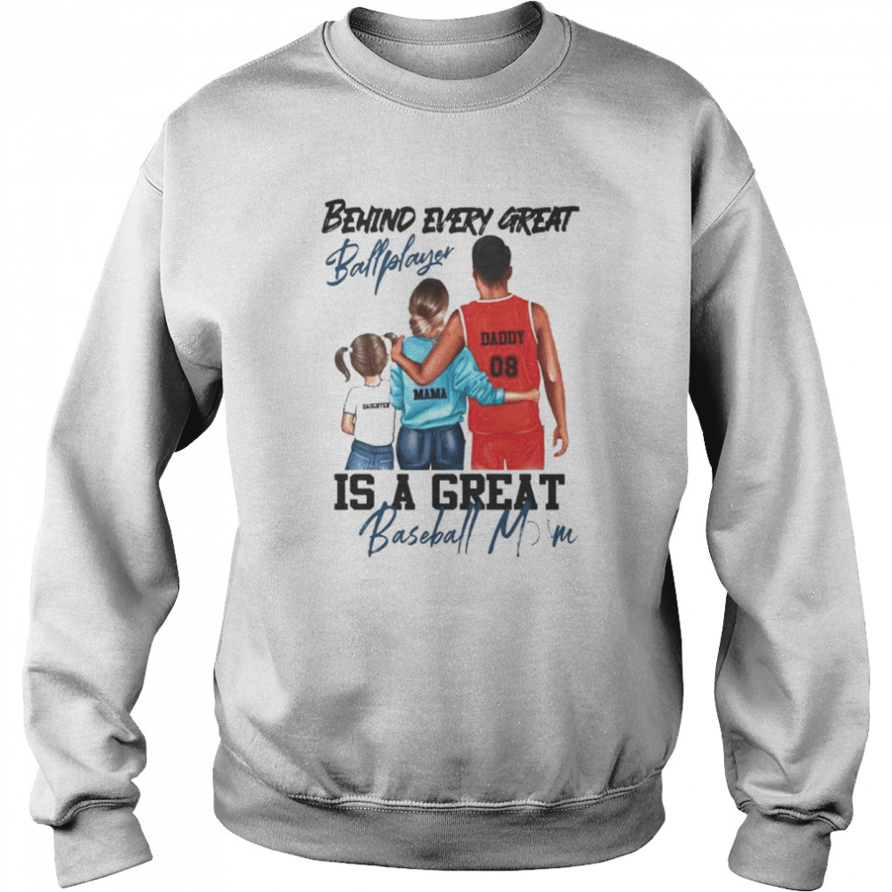 Behind every great ball player is a great baseball mom shirt Unisex Sweatshirt