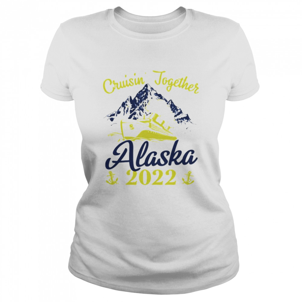 Cruising Together Alaska Cruise 2022 Summer Vacation shirt Classic Women's T-shirt