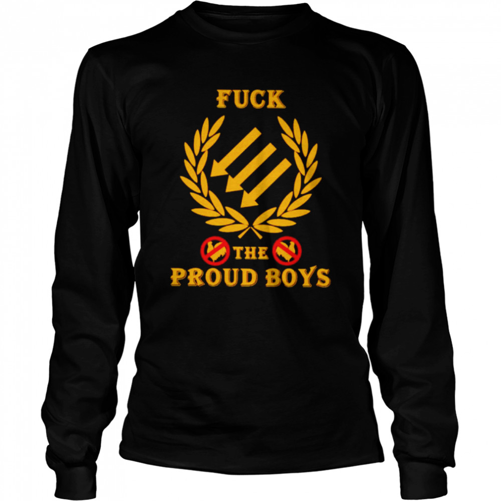 Fuck The Proud Boys  Long Sleeved T-shirt