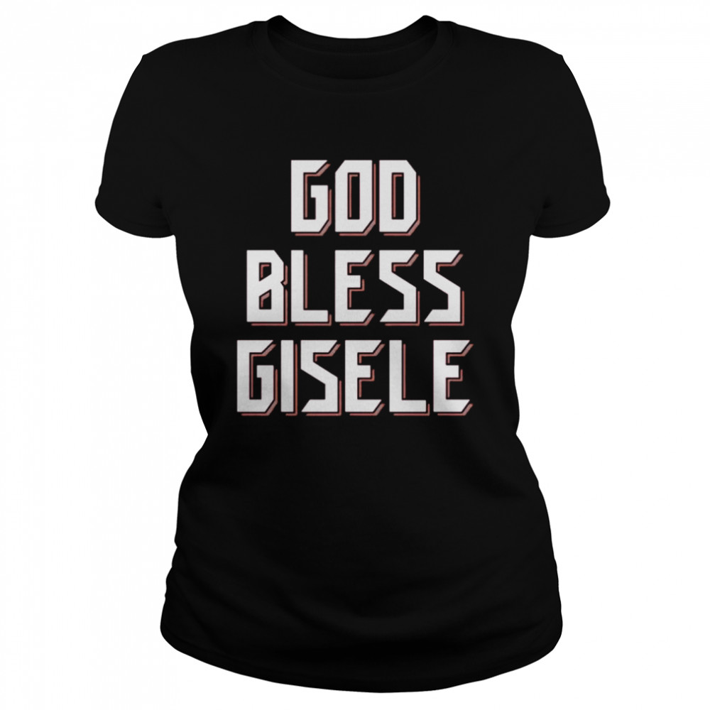 God Bless Gisele shirt Classic Women's T-shirt