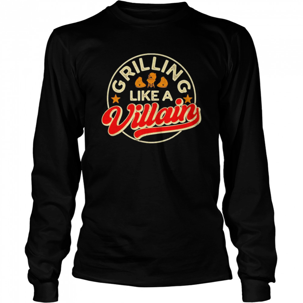 Grillin Like A Villain BBQ Barbecue Grill  Long Sleeved T-shirt