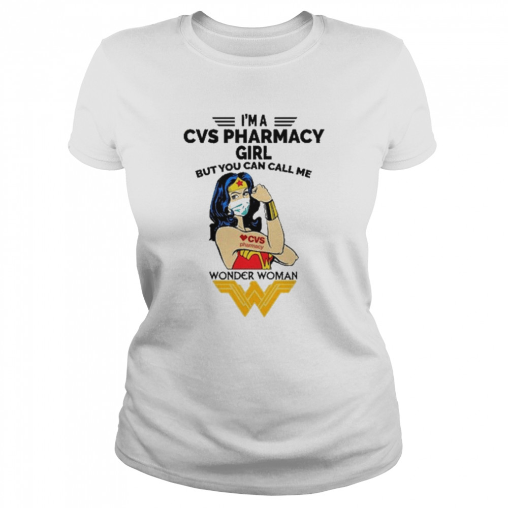 I’m A CVS Pharmacy Girl But You can call Me Wonder Woman 2022 shirt Classic Women's T-shirt