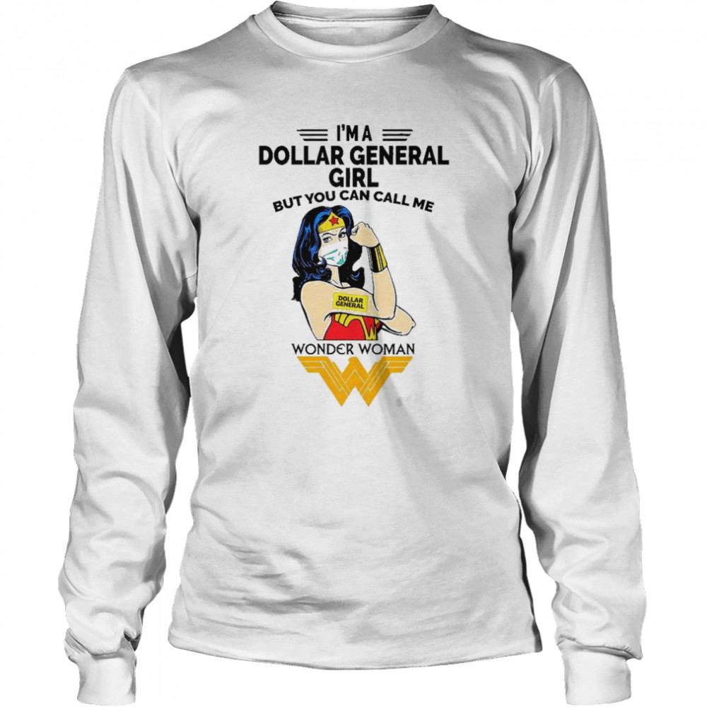 I’m A Dollar General Girl But You can call Me Wonder Woman 2022 shirt Long Sleeved T-shirt