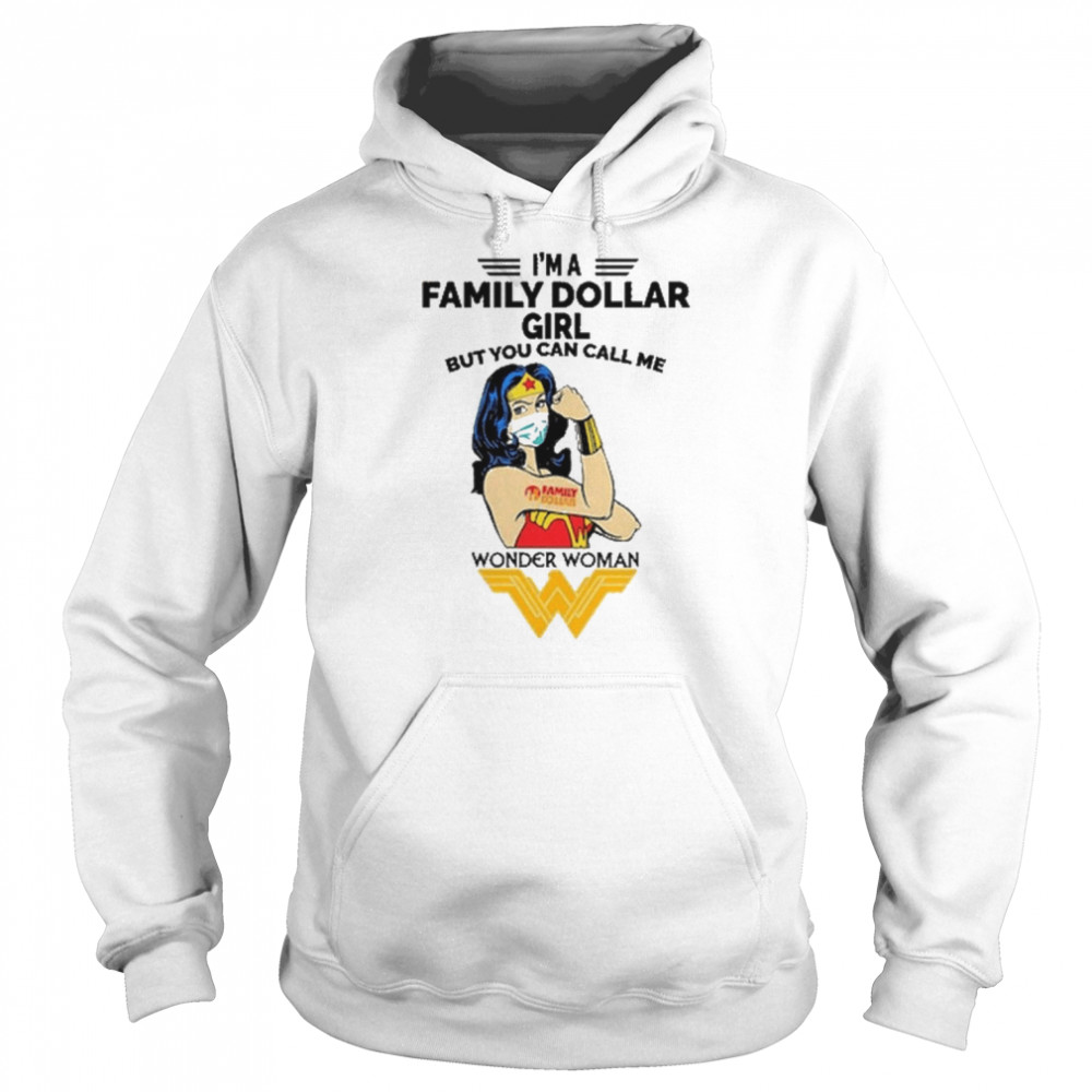 I’m A Family Dollar Girl But You can call Me Wonder Woman 2022 shirt Unisex Hoodie