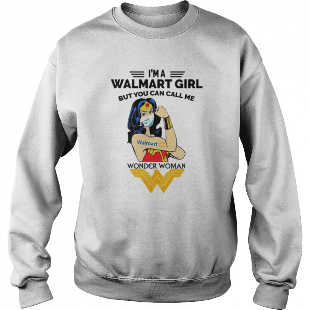 I’m A Walmart Girl But You can call Me Wonder Woman 2022 shirt Unisex Sweatshirt