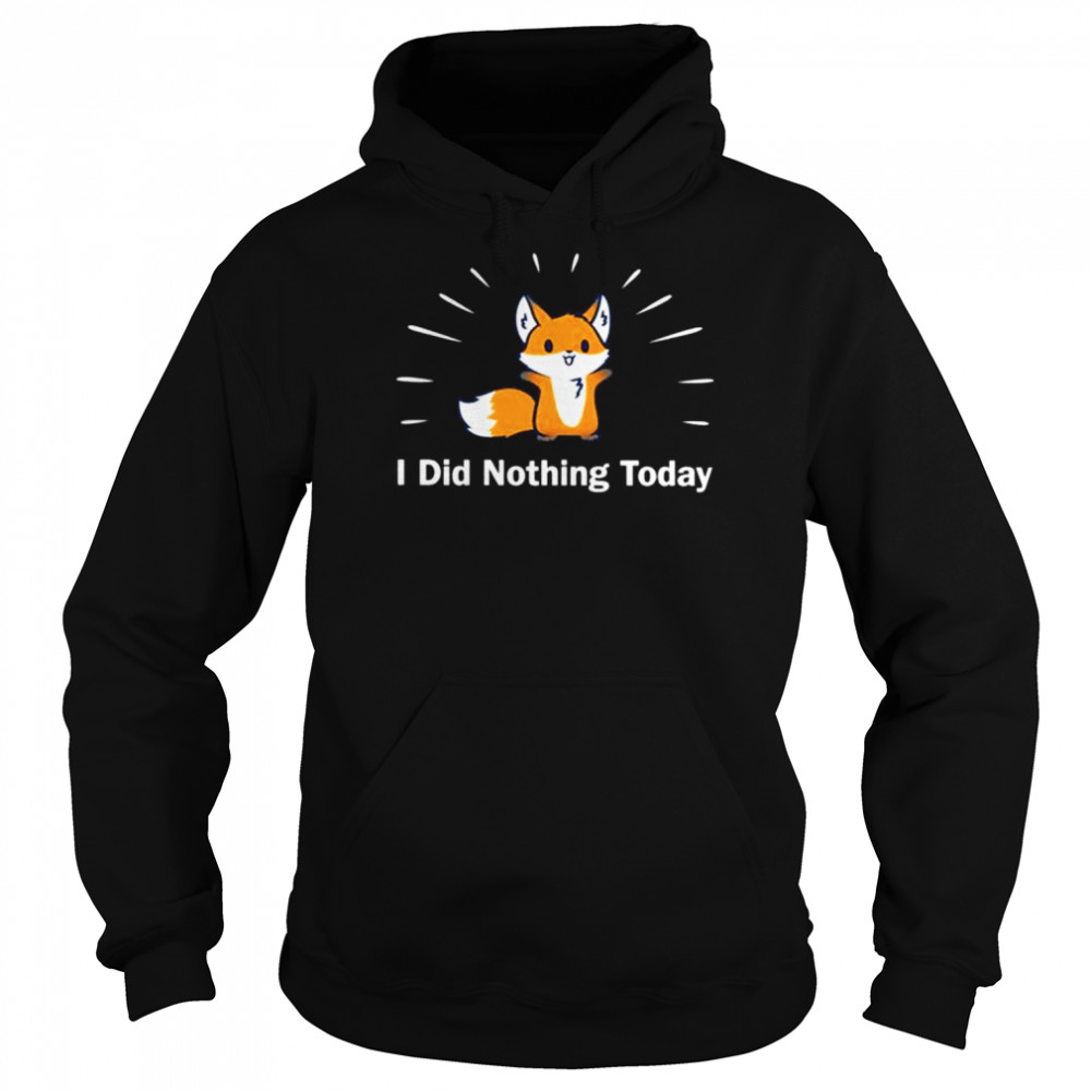 Joode I did nothing today shirt Unisex Hoodie
