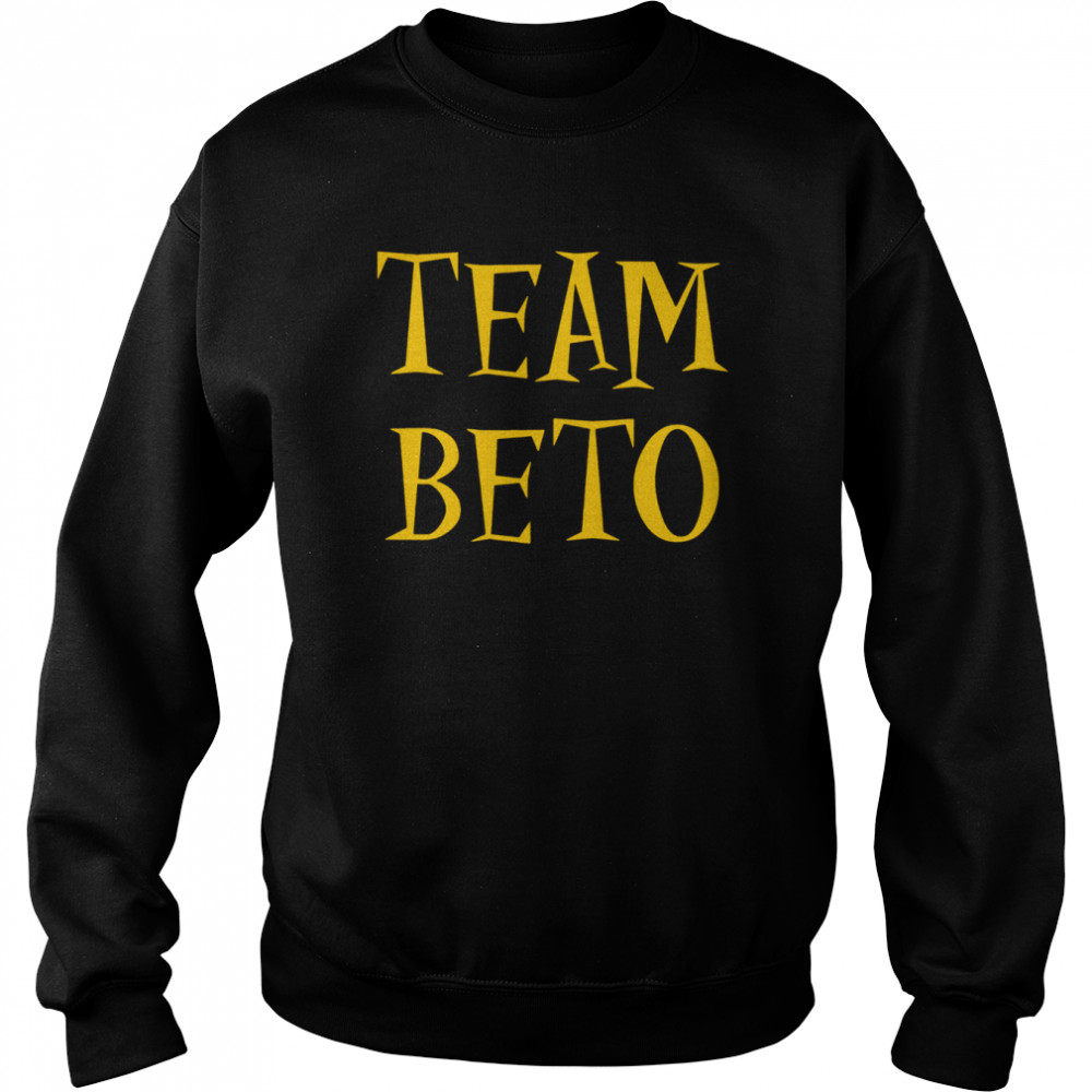 Team Beto 2022 T-shirt Unisex Sweatshirt