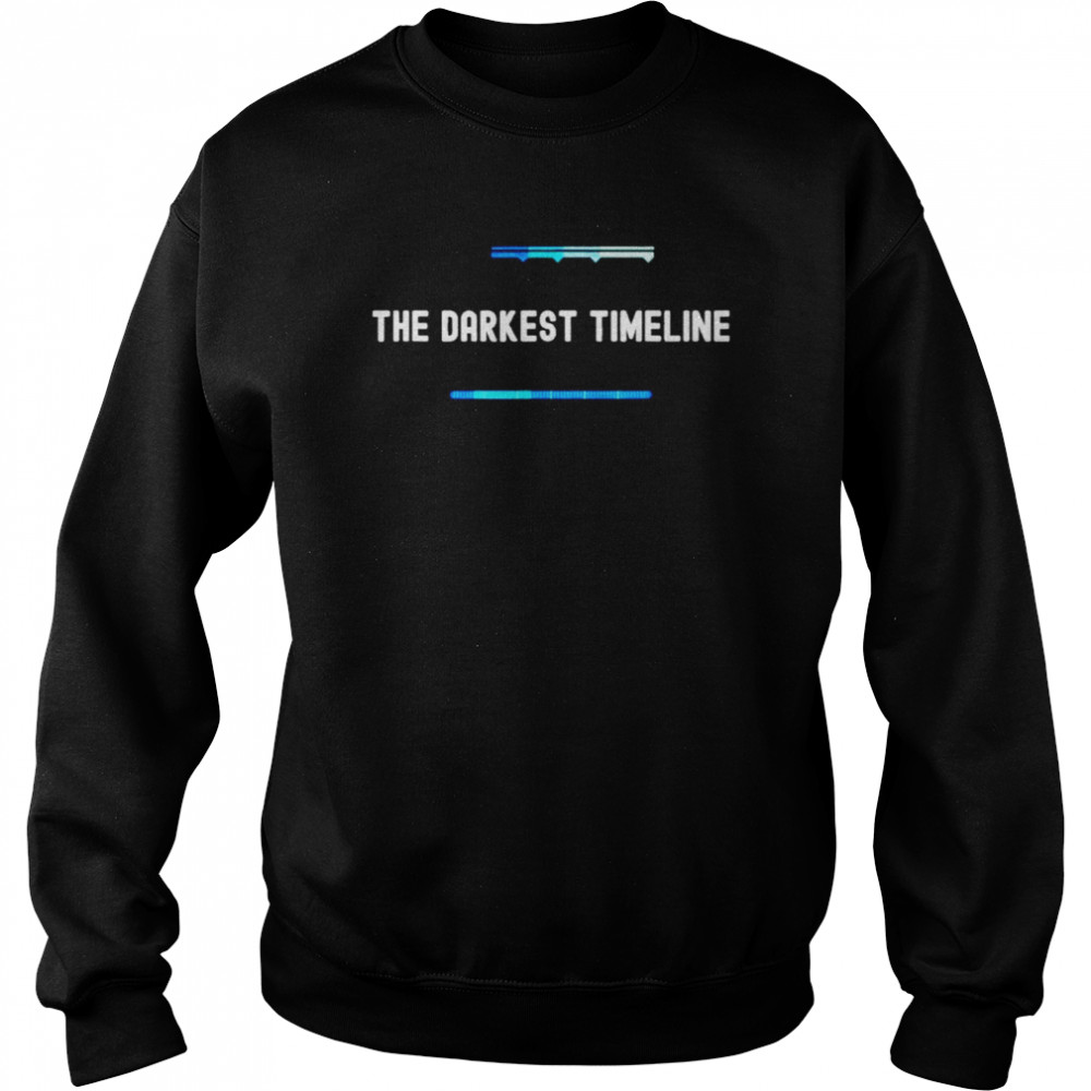 The Darkest Timeline  Unisex Sweatshirt