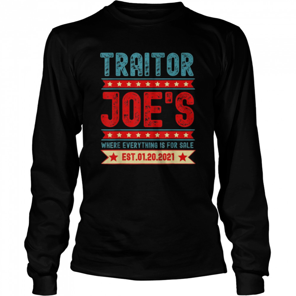 Traitor Joe’s Est 01 20 21 Sarcastic Political  Long Sleeved T-shirt