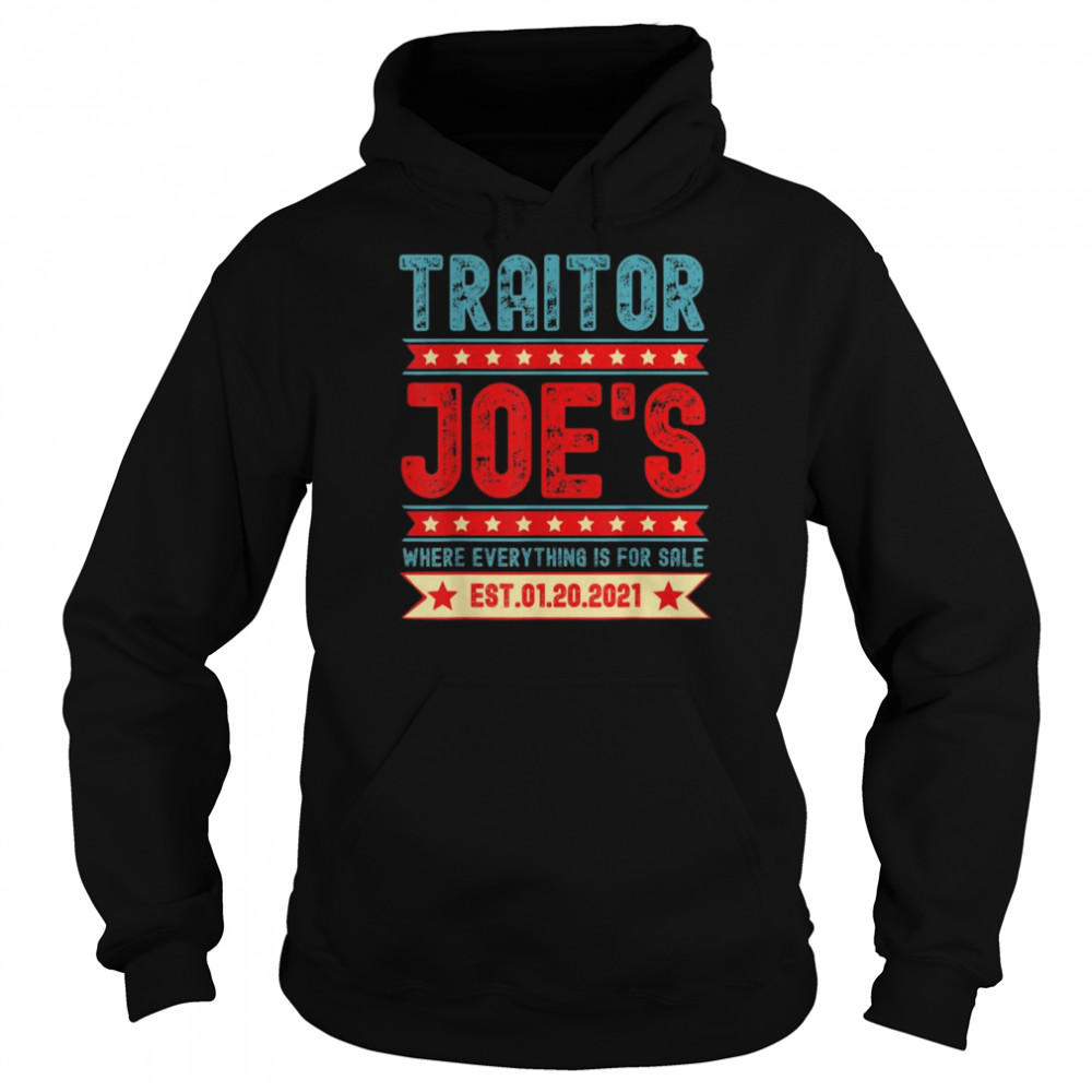 Traitor Joe’s Est 01 20 21 Sarcastic Political  Unisex Hoodie