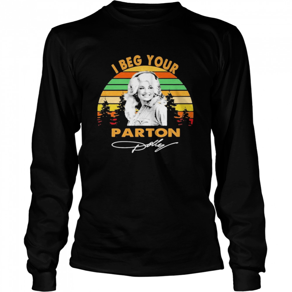 vintage Dolly Parton I Beg Your signature T- Long Sleeved T-shirt