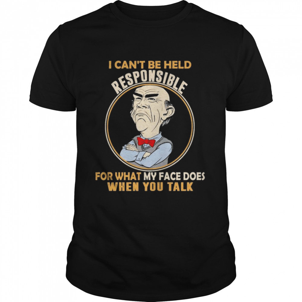 Walter Jeff Dunham I can’t be held responsible for what my face does when You talk shirt Classic Men's T-shirt