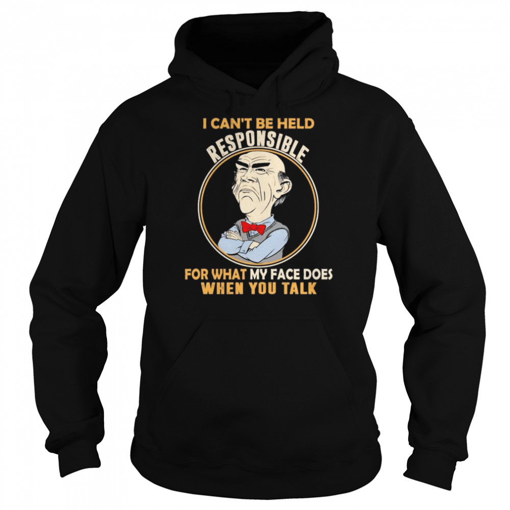 Walter Jeff Dunham I can’t be held responsible for what my face does when You talk shirt Unisex Hoodie