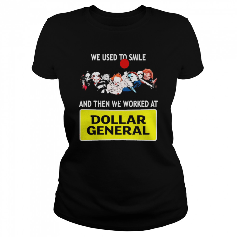 We Use To Smile and then we worked at Dollar General Halloween 2022 shirt Classic Women's T-shirt