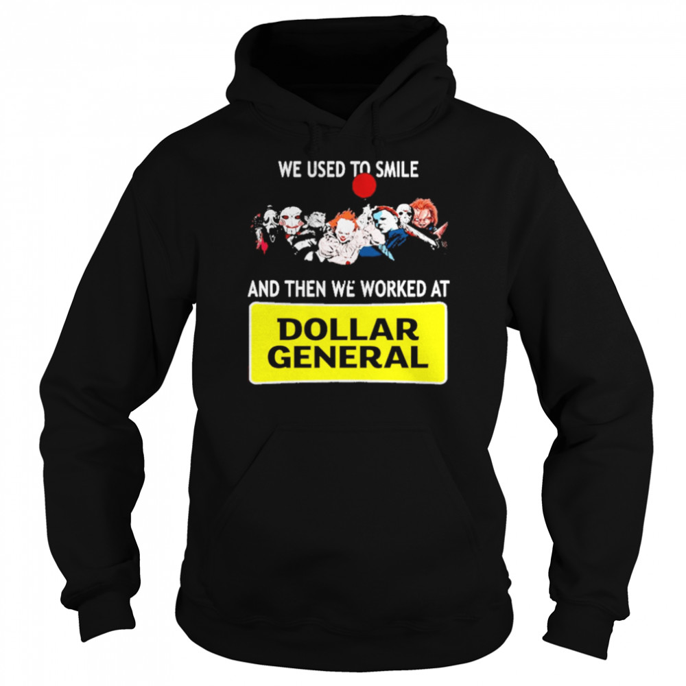 We Use To Smile and then we worked at Dollar General Halloween 2022 shirt Unisex Hoodie