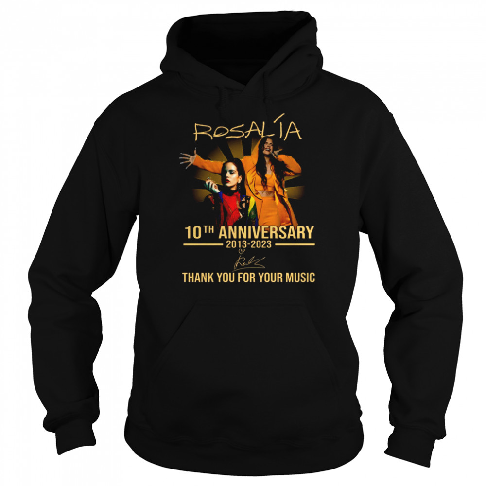 10th Anniversary 2013 2023 Thank You Rosalía For Memories Signature shirt Unisex Hoodie