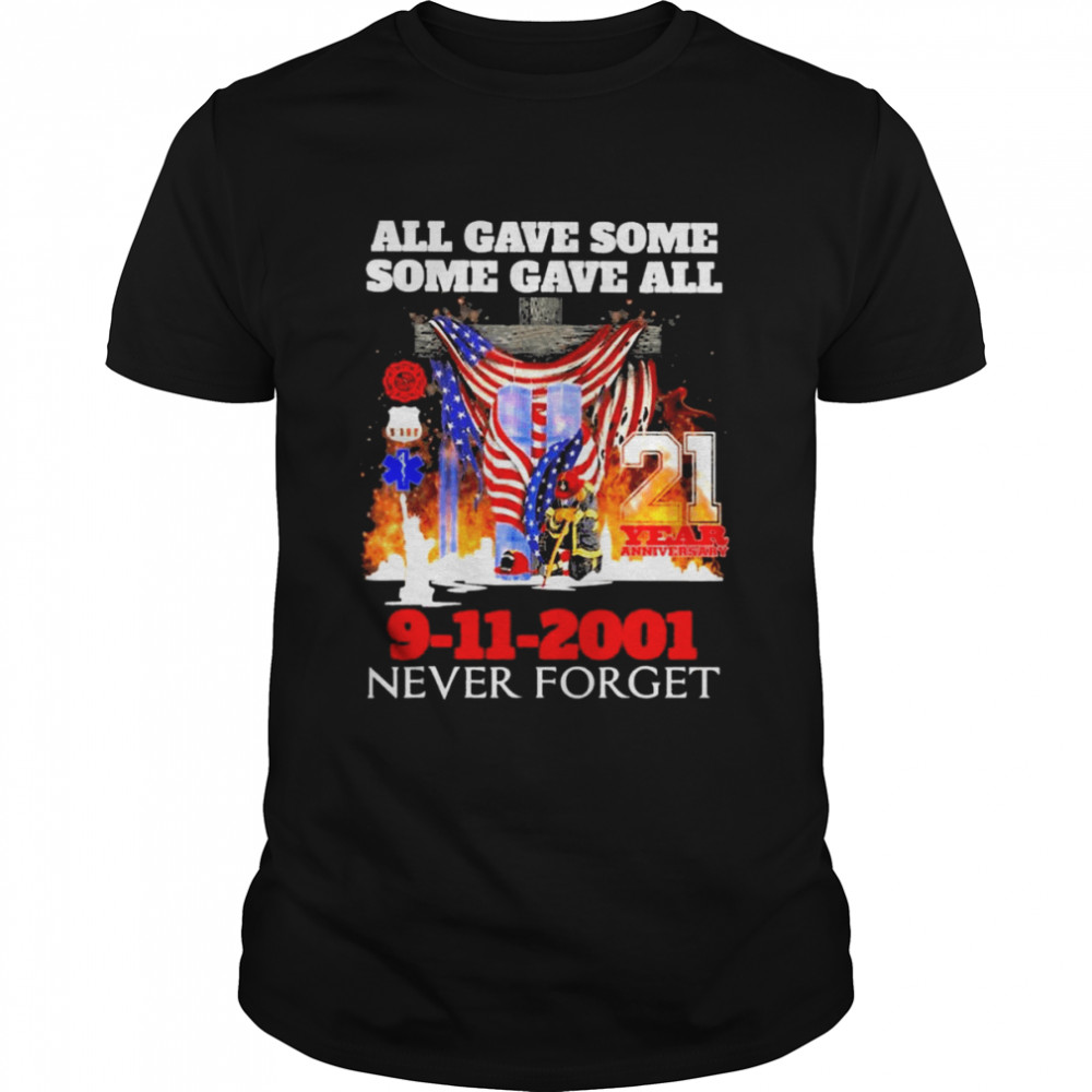 All gave some some gave all 21 years anniversary 9-11-2001 never forget American flag shirt Classic Men's T-shirt