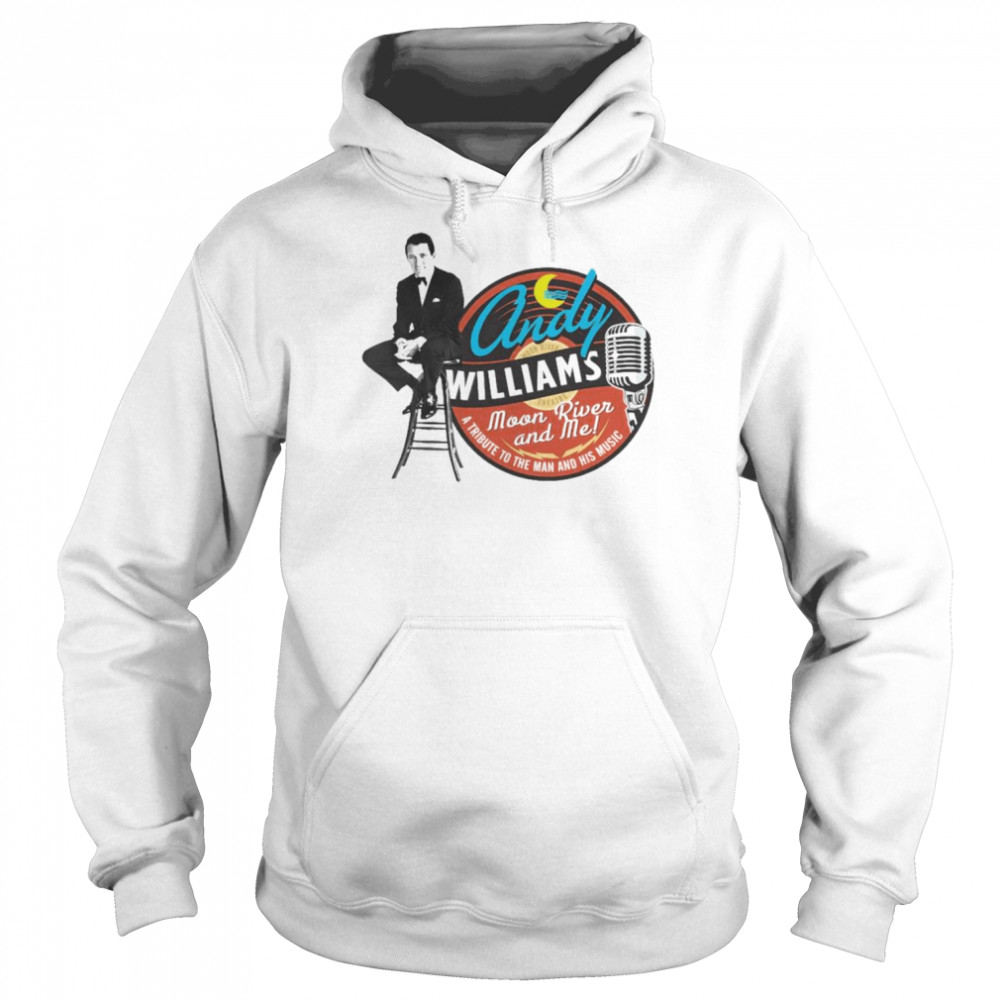 Andy Williams Moon River And Me shirt Unisex Hoodie