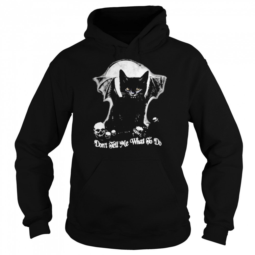 Black Cat Witch Don’t Tell Me What To Do Halloween shirt Unisex Hoodie