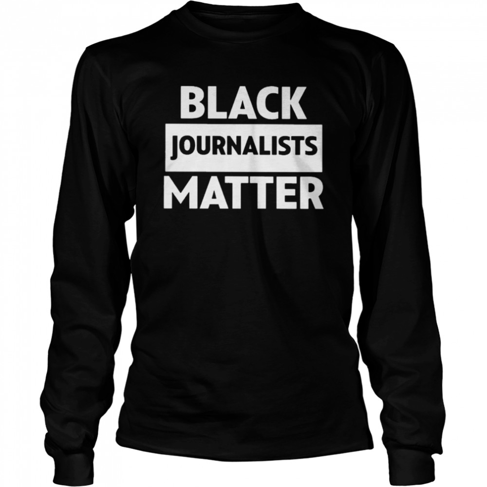 Black journalists matter 2022 shirt Long Sleeved T-shirt