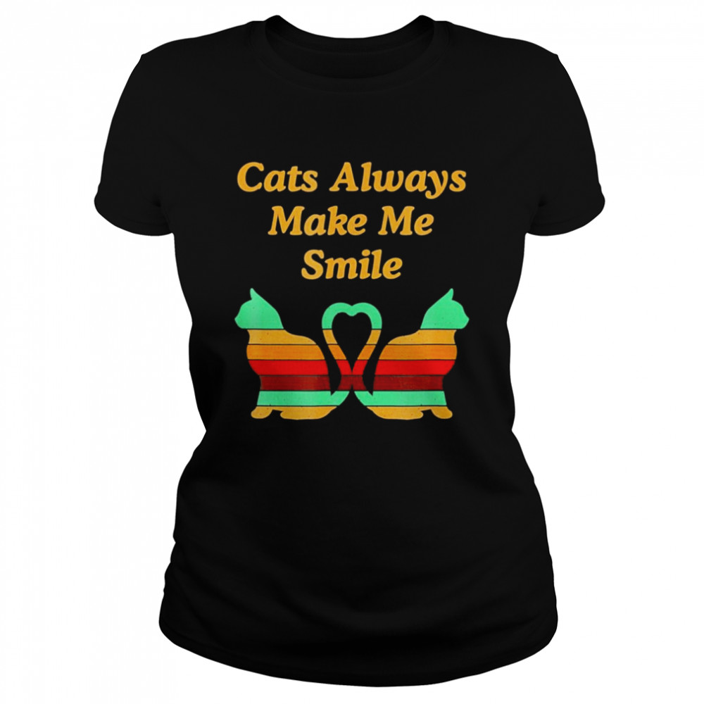 Cats Always Make Me Smile Cat Lover Positivity Kitten T- Classic Women's T-shirt