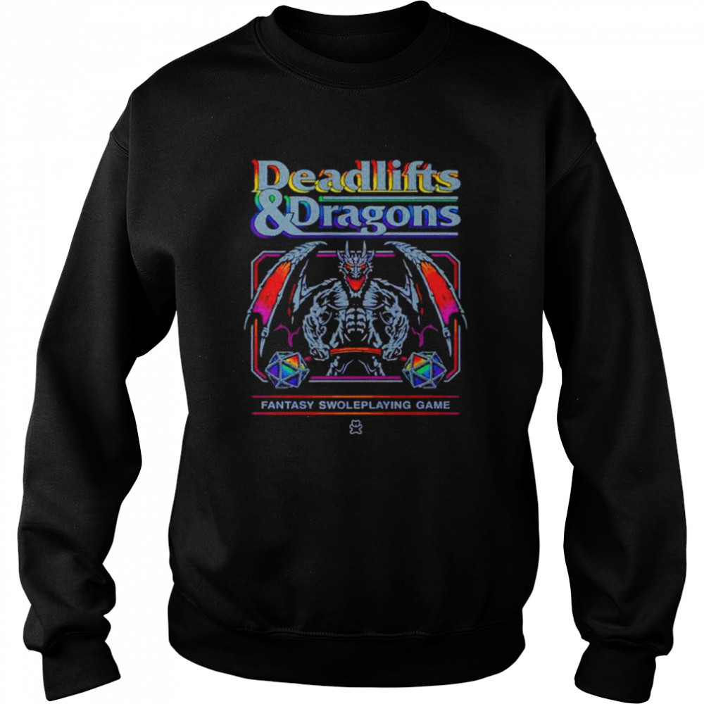 Deadlifts and dragons fantasy swoleplaying game unisex T-shirt Unisex Sweatshirt
