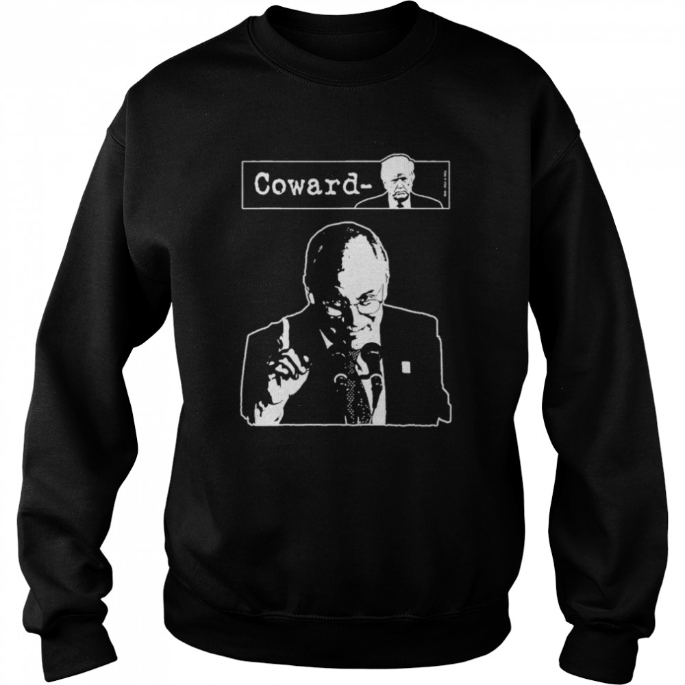 Dick Cheney Funny Trump is Coward T- Unisex Sweatshirt