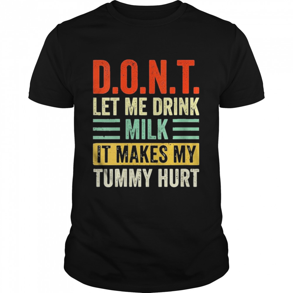 Dont Let Me Drink Milk It Makes My Tummy Hurt vintage  Classic Men's T-shirt