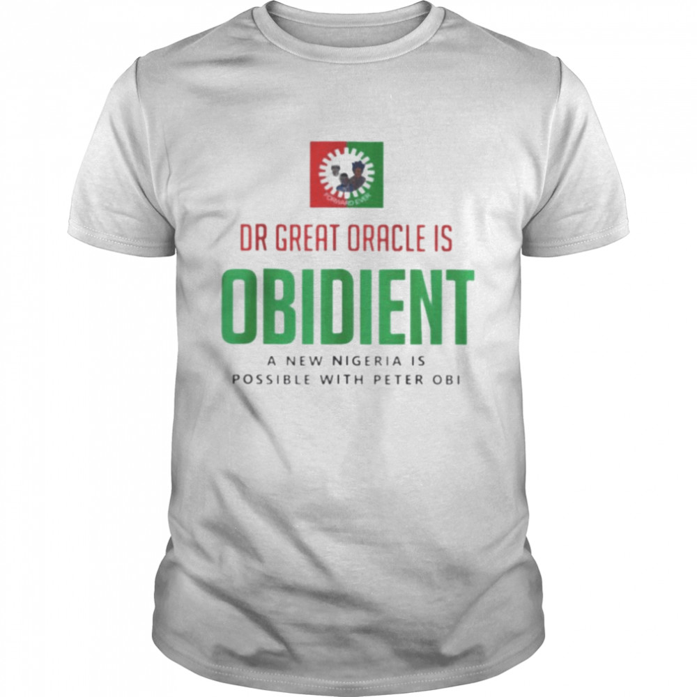 Dr Great Oracle Is Obedient A New Nigeria Is Possible With Peter Obi shirt Classic Men's T-shirt