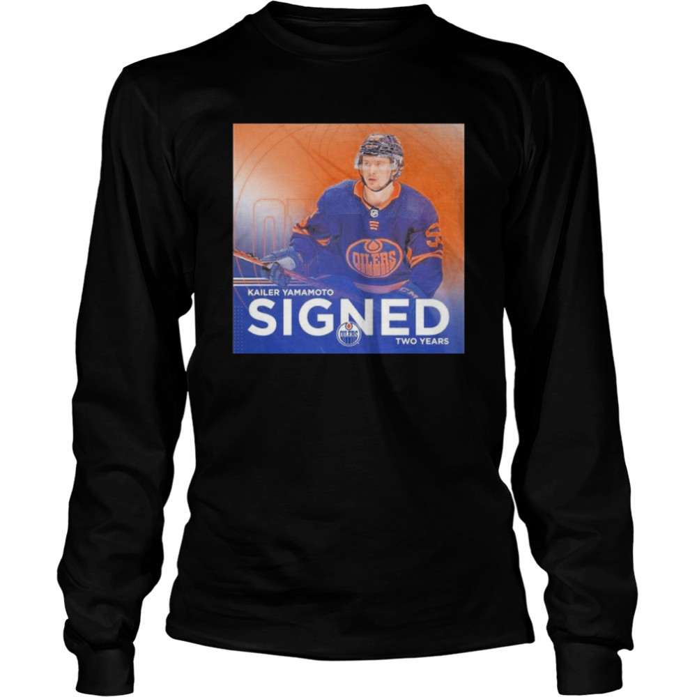 Edmonton Oilers Kailer Yamamoto Signed Two Years 2022  Long Sleeved T-shirt