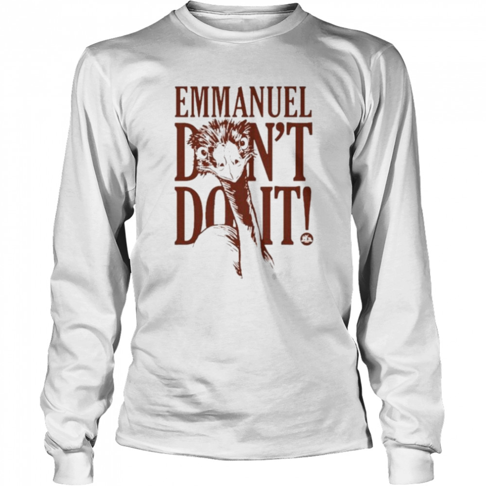 Emmanuel Don’t Do It shirt Long Sleeved T-shirt