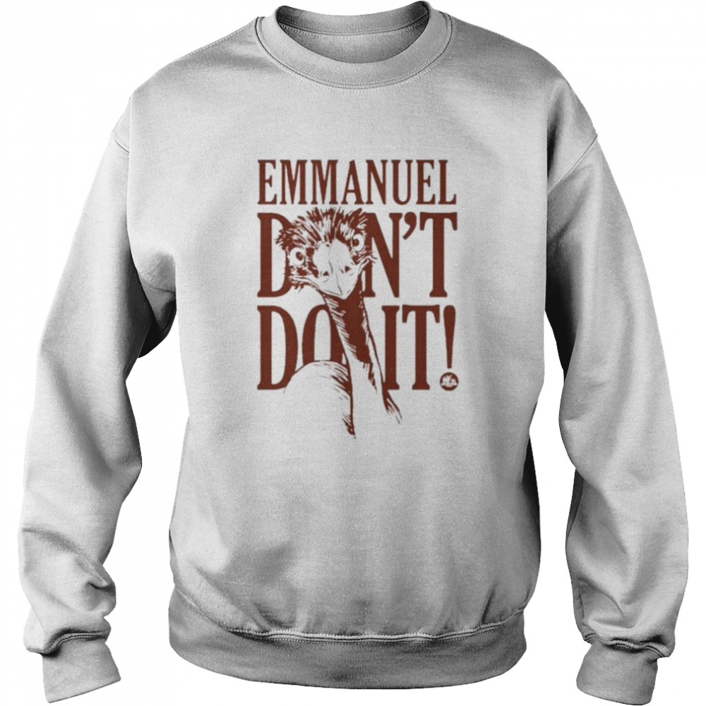 Emmanuel Don’t Do It shirt Unisex Sweatshirt