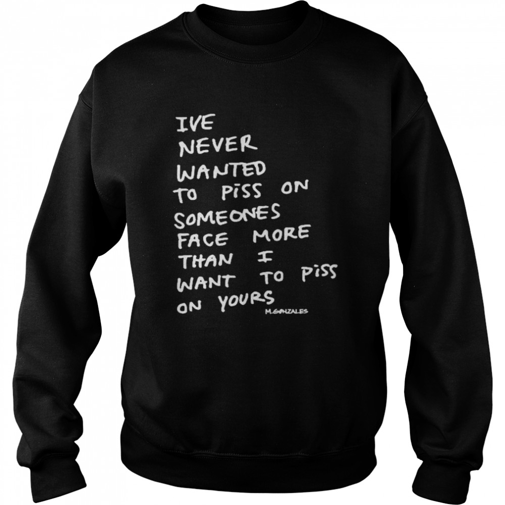 Exo Supreme Mark Gonzales Ive Never Wanted To Piss On Someone’S Face More Than I Want To Piss On Yours  Unisex Sweatshirt