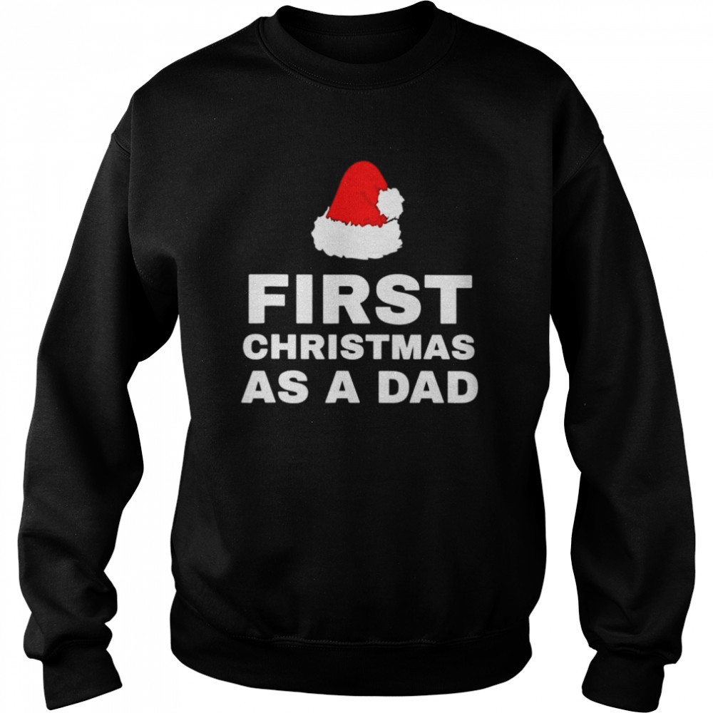 First Christmas As A Dad shirt Unisex Sweatshirt