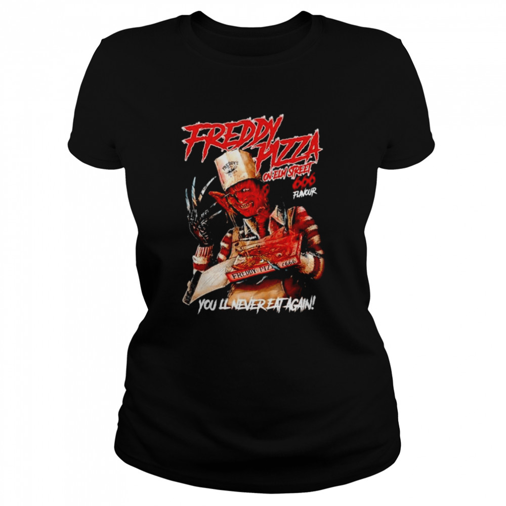 Freddy krueger freddy pizza on elm street 666 flavor you will never eat again shirt Classic Women's T-shirt