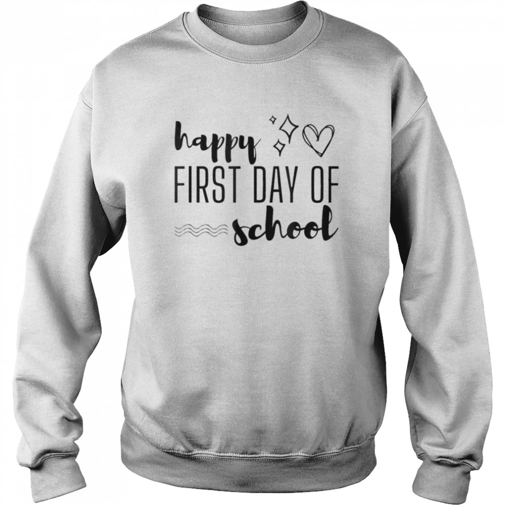 Happy First Day of School – Welcome Back for Teachers T- Unisex Sweatshirt