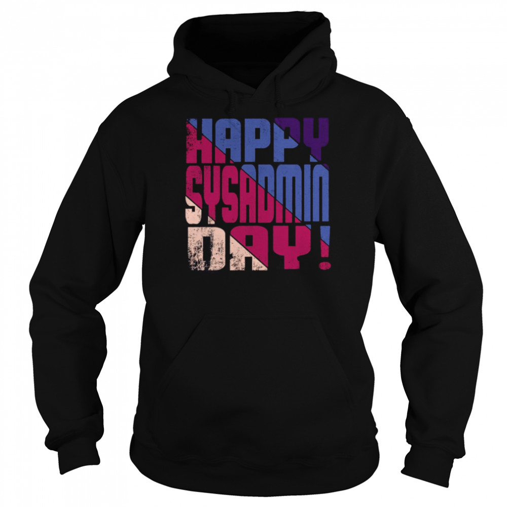 Happy Sysadmin Day shirt Unisex Hoodie