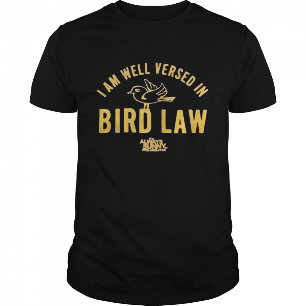 I am well versed in bird law it’s always sunny Philadelphia shirt Classic Men's T-shirt