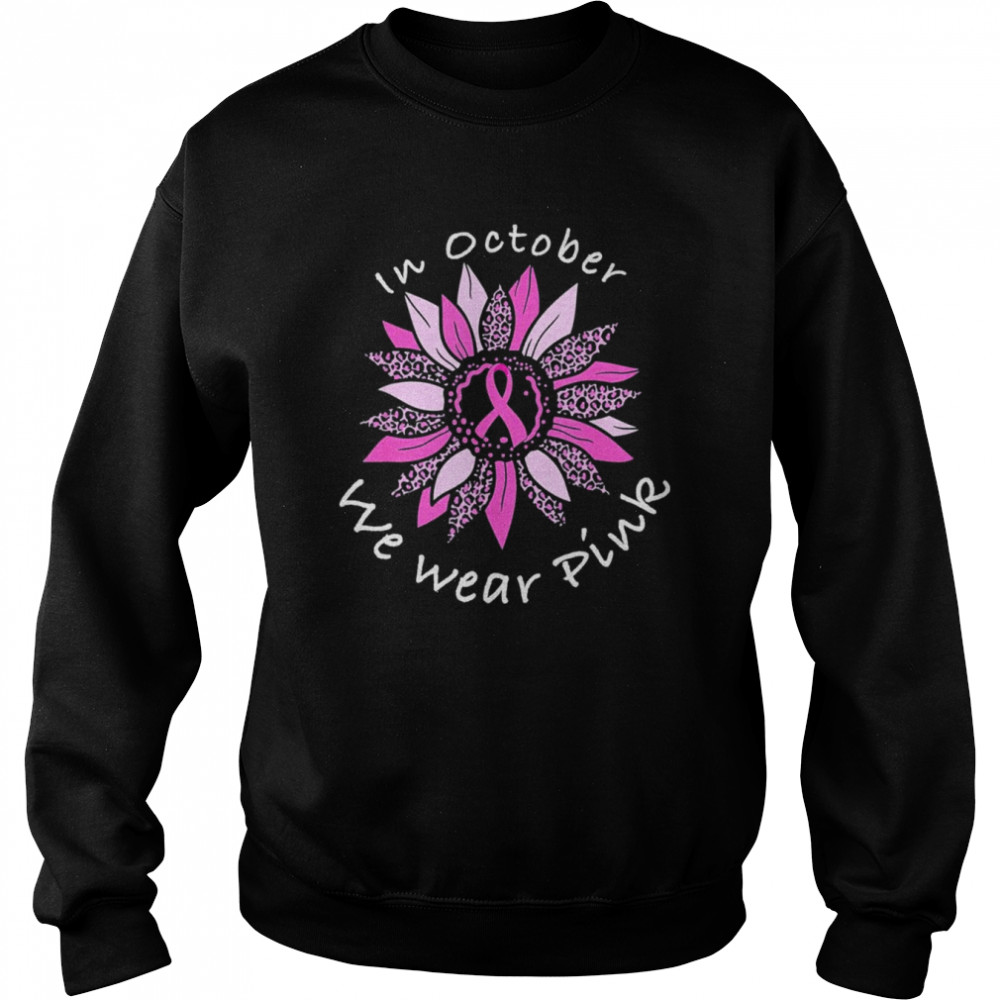 In October We Wear Pink Breast Cancer Costume Sunflower Teen T- Unisex Sweatshirt