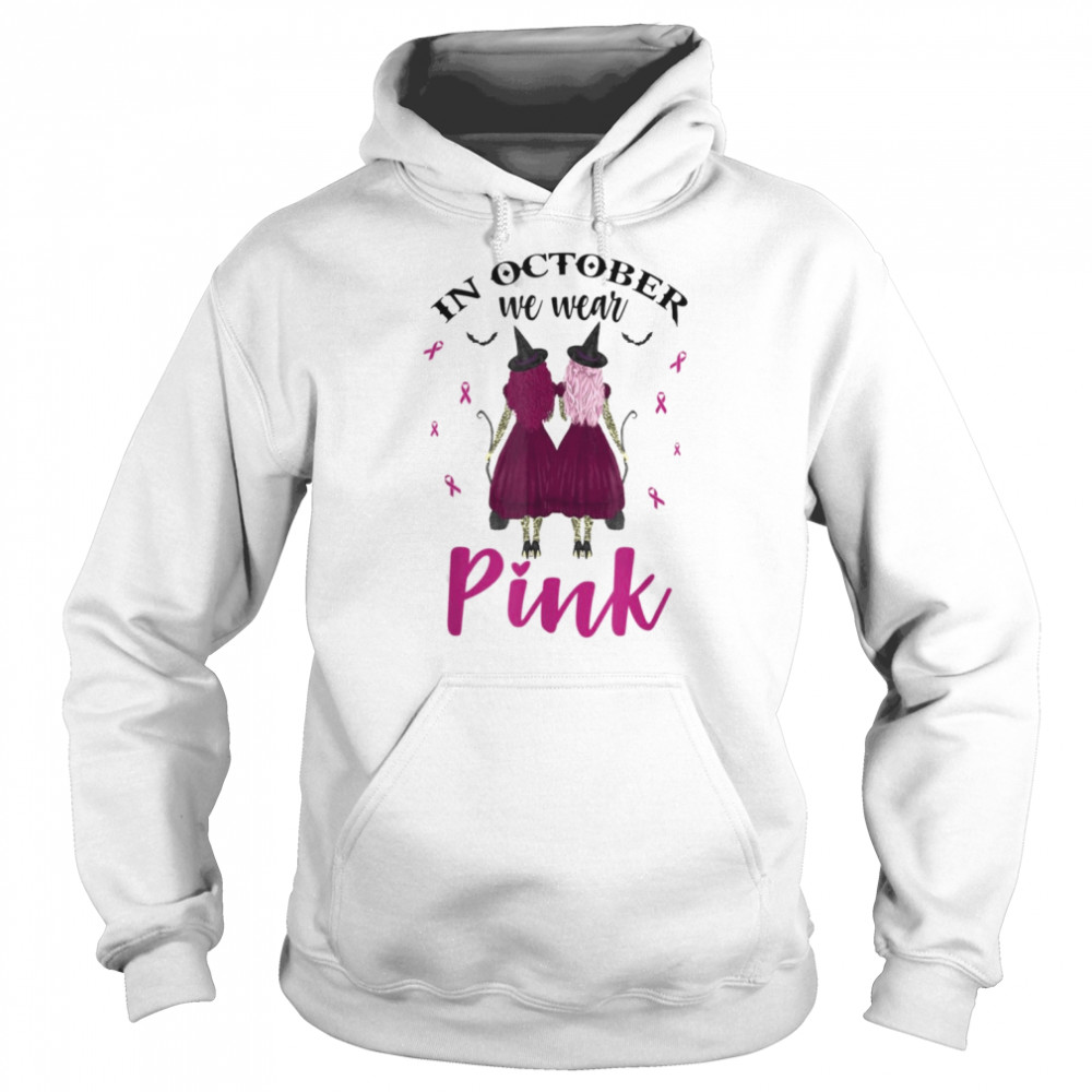 In October We Wear Pink Witches Breast Cancer Awareness T- Unisex Hoodie