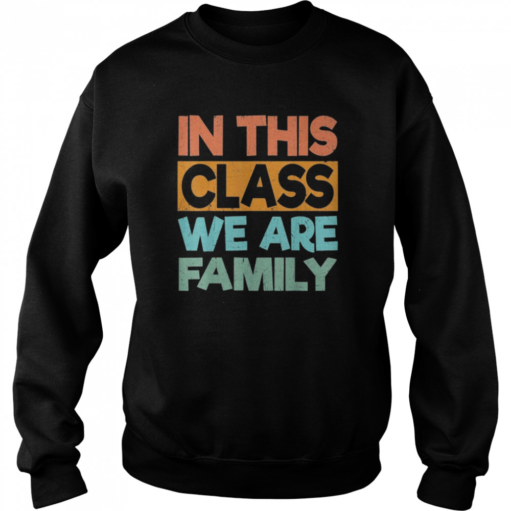 In This Class We Are Family Back To School T- Unisex Sweatshirt