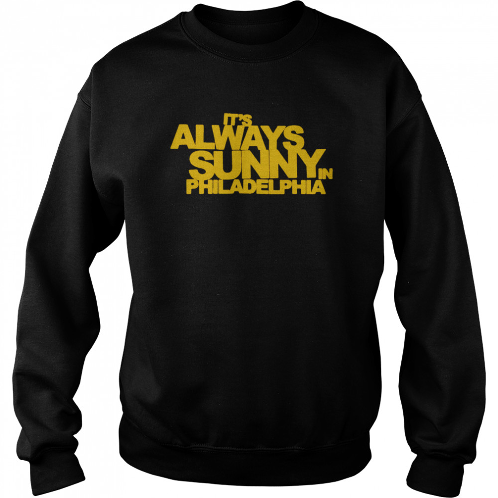 It’s Always Sunny In Philadelphia retro shirt Unisex Sweatshirt