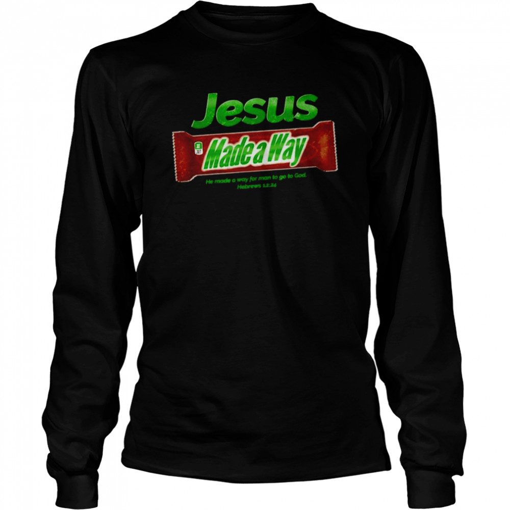 Jesus Made a Way he made a way for man to go to god Hebrews shirt Long Sleeved T-shirt