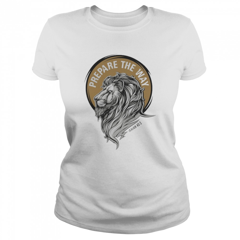 Lion of Judah Prepare the Way  Classic Women's T-shirt