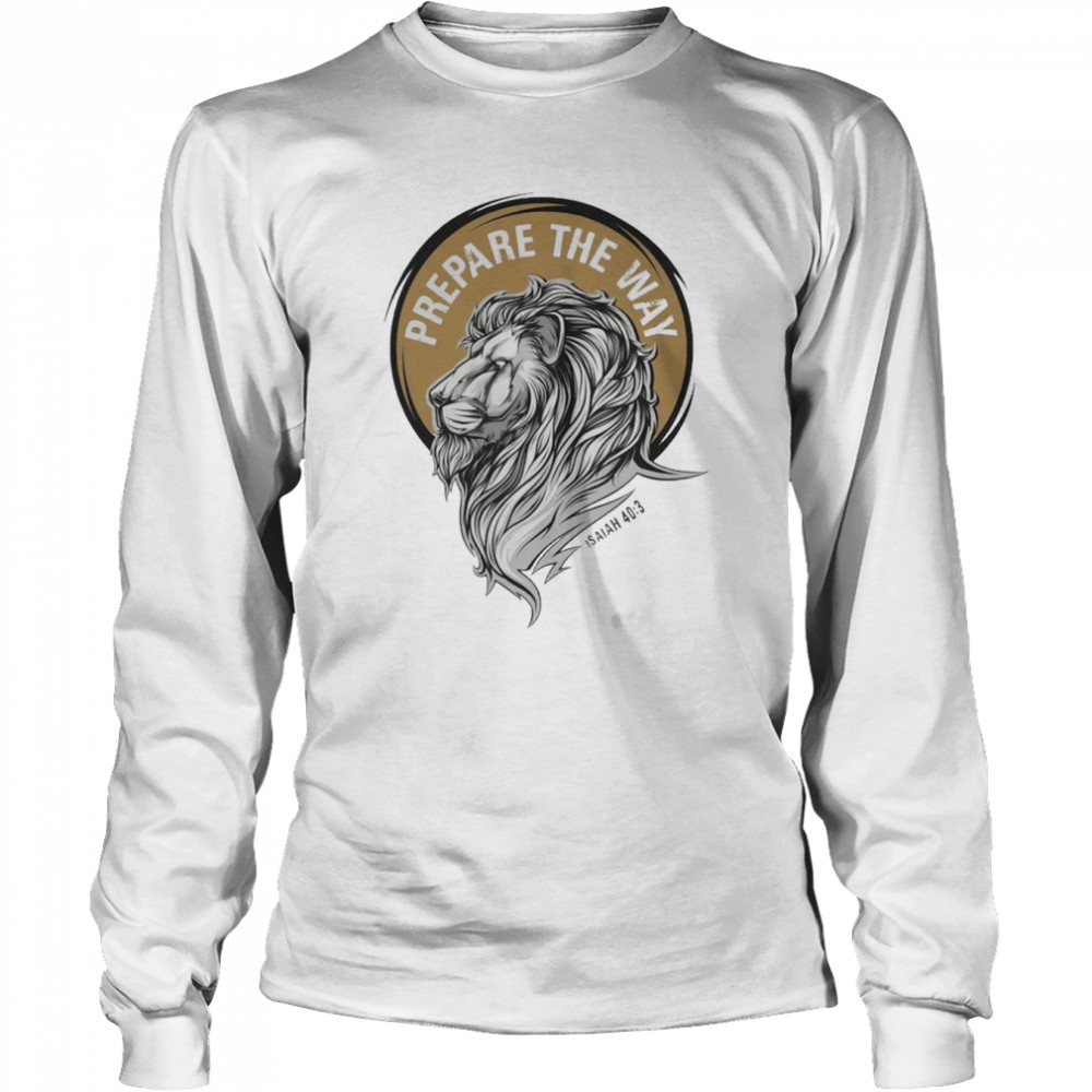 Lion of Judah Prepare the Way  Long Sleeved T-shirt